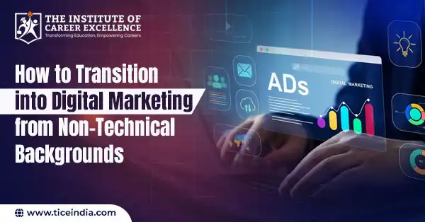 How to Transition into Digital Marketing from Non-Technical Backgrounds