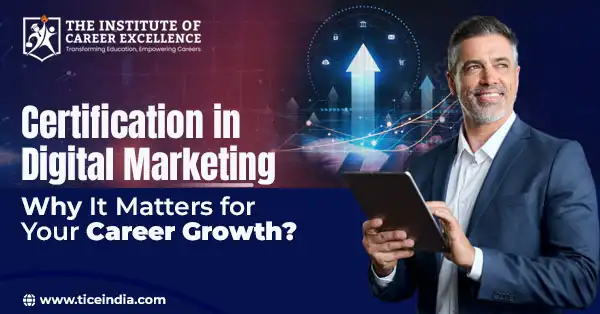 Certification in Digital Marketing: Why It Matters for Your Career Growth