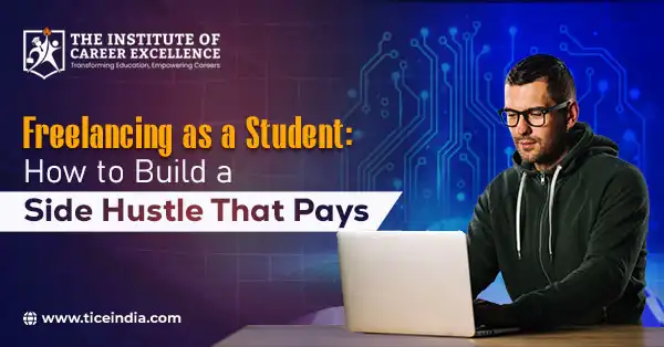 Freelancing as a Student: How to Build a Side Hustle That Pays