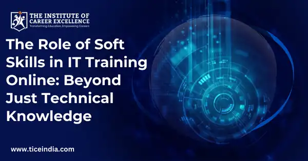 The Role of Soft Skills in IT Training Online: Beyond Just Technical Knowledge