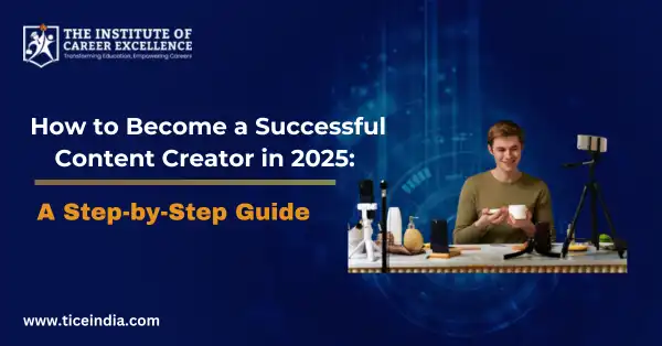 How to Become a Successful Content Creator in 2025: A Step-by-Step Guide