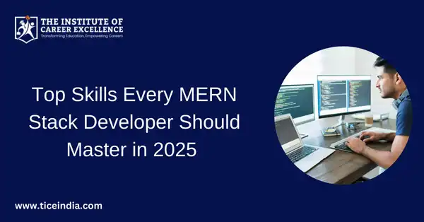 Top Skills Every MERN Stack Developer Should Master in 2025