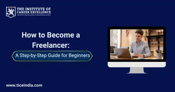 How to Become a Freelancer: A Step-by-Step Guide for Beginners