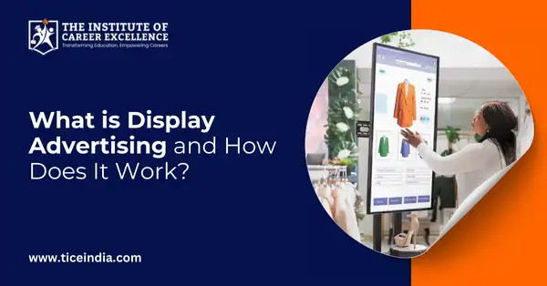What is Display Advertising and How Does It Work?