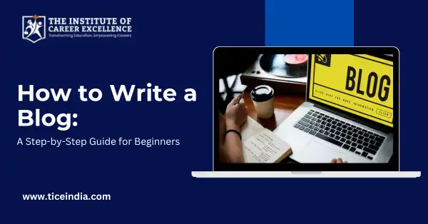 How to Write a Blog: A Step-by-Step Guide for Beginners