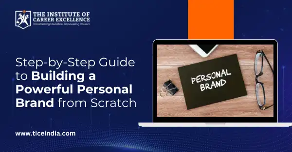 Step-by-Step Guide to Building a Powerful Personal Brand from Scratch