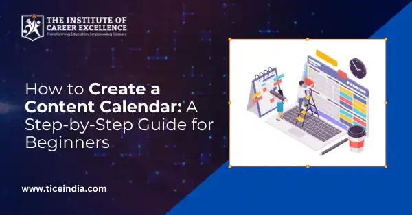 How to Create a Content Calendar: A Step-by-Step Guide for Beginners