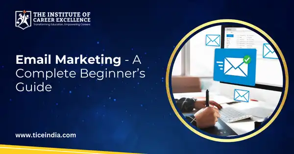 Email Marketing - A Complete Beginner’s Guide