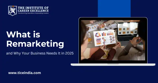 What is Remarketing and Why Your Business Needs It in 2025