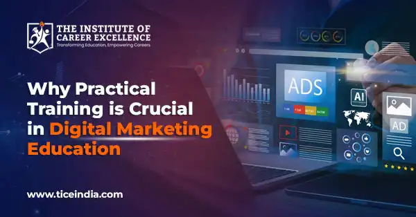 Why Practical Training is Crucial in Digital Marketing Education