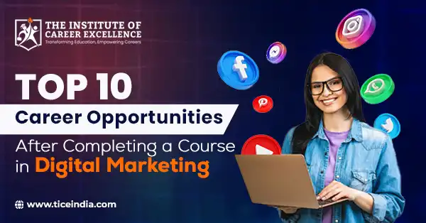 Top 10 Career Opportunities After Completing a Course in Digital Marketing