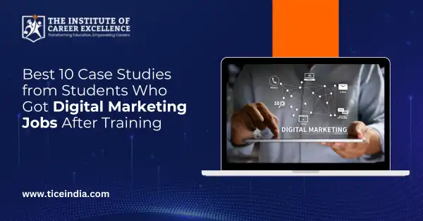 Best 10 Case Studies from Students Who Got Digital Marketing Jobs After Training