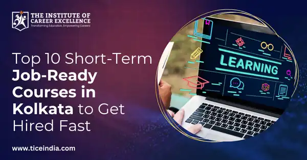 Top 10 Short-Term Job-Ready Courses in Kolkata to Get Hired Fast