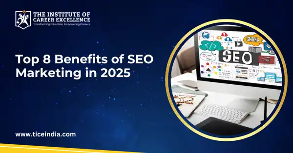 Top 8 Benefits of SEO Marketing in 2025