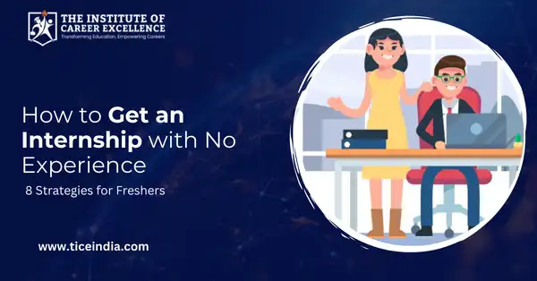 How to Get an Internship with No Experience: 8 Proven Strategies for Freshers in India